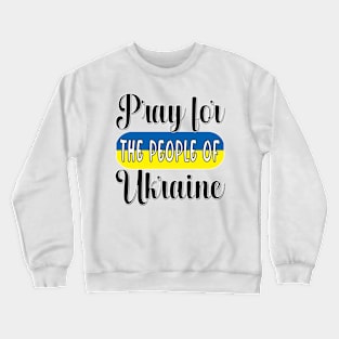 PRAYING FOR UKRAINE - FLAG OF UKRAINE DESIGN BLACK LETTERS Crewneck Sweatshirt